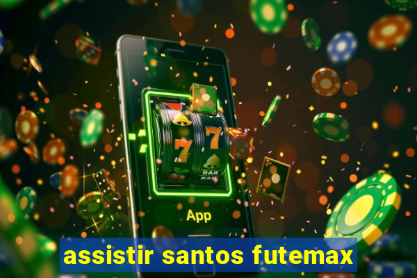 assistir santos futemax